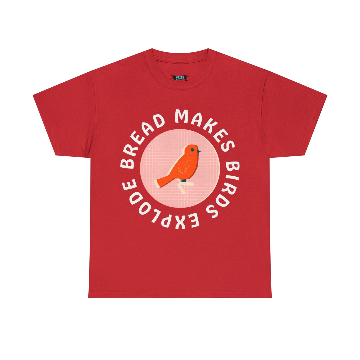Bread Makes Birds Explode Tee