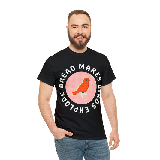 Bread Makes Birds Explode Tee