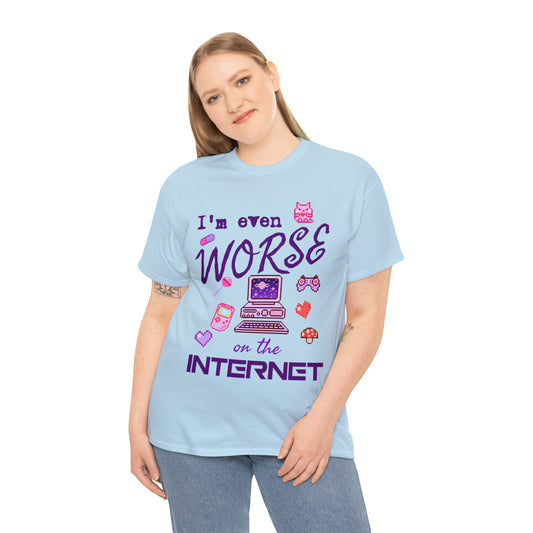 Worse On The Internet Tee