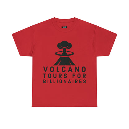 Volcano Tours For Billionaires Tee