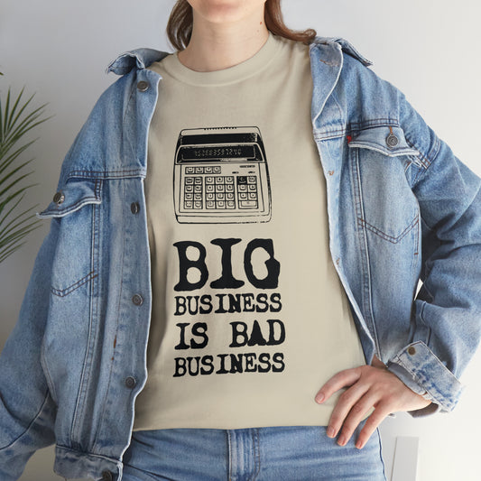 Big Business is Bad Business Tee
